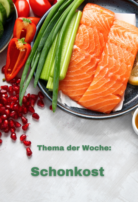 Wochenthema: Schonkost