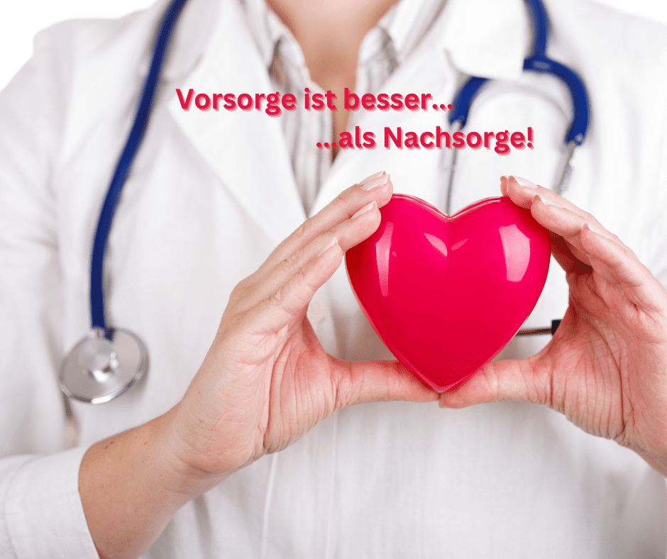 Vorsorge ist besser als Nachsorge!